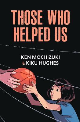 Those Who Helped Us: Assisting Japanese Americans During the War - Ken Mochizuki - cover