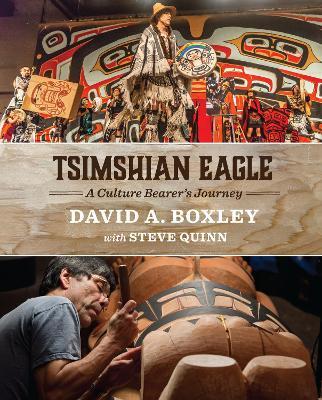 Tsimshian Eagle: A Culture Bearer's Journey - David A. Boxley,Steve Quinn - cover