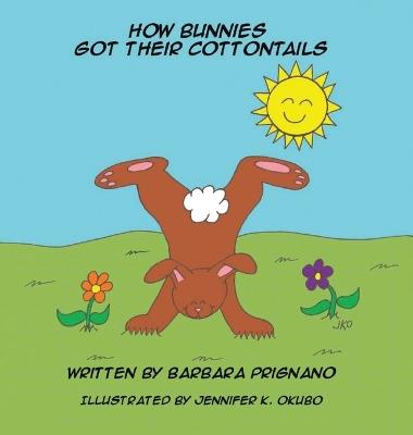 How Bunnies Got Their Cottontails - Barbara Prignano - cover