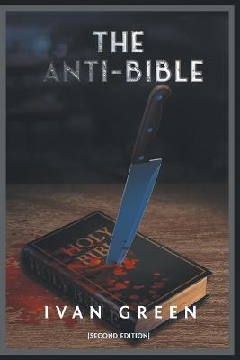 The Anti-Bible: Second Edition - Ivan Green - cover