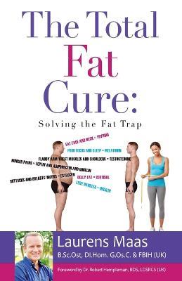 The Total Fat Cure: Solving the Fat Trap - Laurens Maas - cover