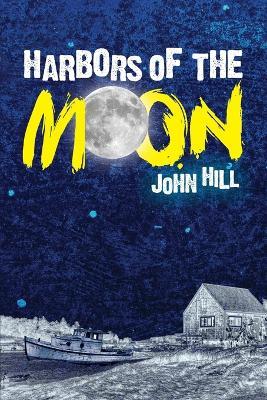 Harbors of the Moon - John Hill - cover