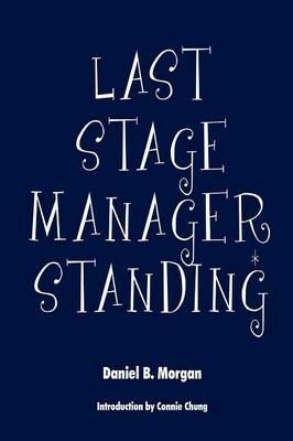 Last Stage Manager Standing - Daniel B Morgan - cover