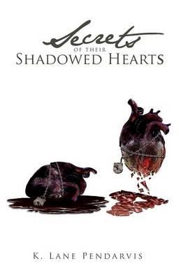 Secrets of Their Shadowed Hearts - K Lane Pendarvis - cover