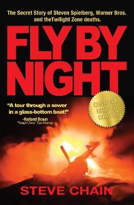 Fly By Night: The Secret Story of Steven Spielberg, Warner Bros, and the Twilight Zone Deaths - Steven Chain - cover