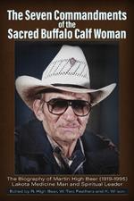 The Seven Commandments of the-Sacred Buffalo Calf Woman: Martin High Bear (1919-1995)