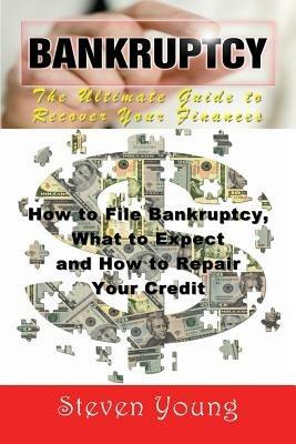 Bankruptcy: The Ultimate Guide to Recover Your Finances (Large Print): How to File Bankruptcy, What to Expect and How to Repair Yo - Steven Young - cover