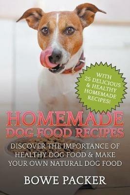 Homemade Dog Food Recipes Discover The Importance Of Healthy Dog