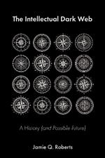 The Intellectual Dark Web: A History (and Possible Future)