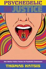 Psychedelic Injustice: How Identity Politics Poisons the Psychedelic Renaissance