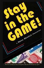 Stay In the Game: This Book Will Help You Stay in the Game of Life and Never Give Up Again!