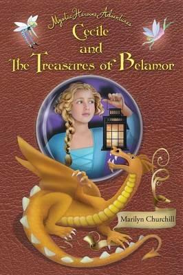 Cecile and The Treasures of Belamor: Mystic Heroine Adventures - Marilyn F Churchill - cover
