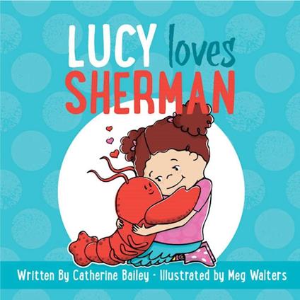 Lucy Loves Sherman - Bailey Catherine,Meg Walters - ebook