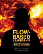 Flow-Based Leadership: What the Best Firefighters Can Teach You About Leadership & Making Hard Decisions