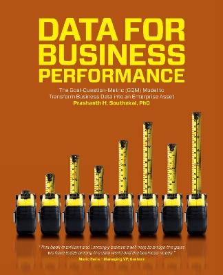 Data for Business Performance: The Goal-Question-Metric (GQM) Model to Transform Business Data into an Enterprise Asset - Prashanth H Southekal - cover