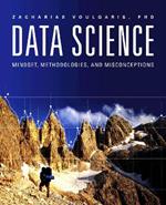 Data Science: Mindset, Methodologies & Misconceptions