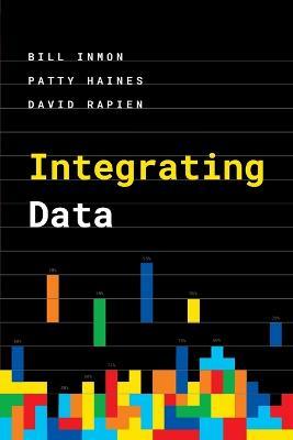 Integrating Data - Bill Inmon,Patty Haines,David Rapien - cover