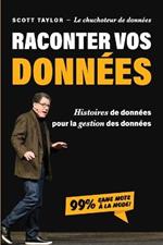 Raconter Vos Donnees: Histoires de donnees pour la gestion des donnees