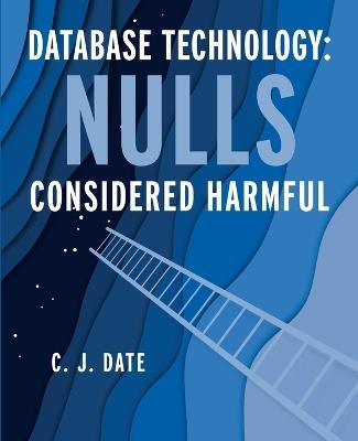 Database Technology: Nulls Considered Harmful - Chris Date - cover