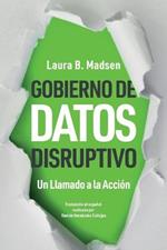 Gobierno de Datos Disruptivo: Un Llamado a la Accion