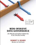 Non-Invasive Data Governance: Der Weg des geringsten Widerstands ist der erfolgreiche Weg
