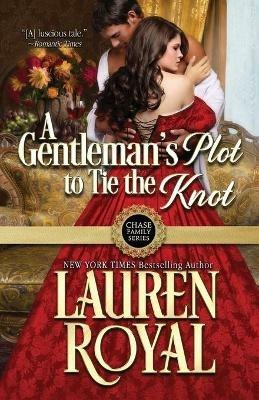 A Gentleman's Plot to Tie the Knot - Lauren Royal - cover