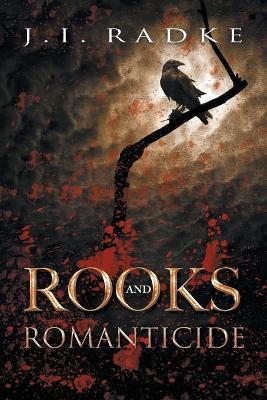 Rooks and Romanticide - J.I. Radke - cover