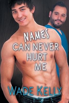 Names Can Never Hurt Me - Wade Kelly - cover