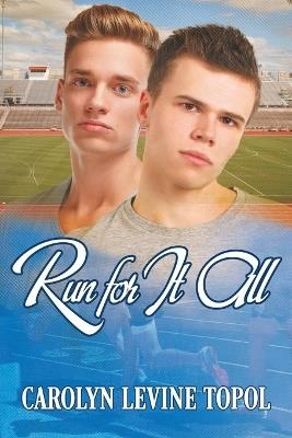 Run for It All - Carolyn LeVine Topol - cover