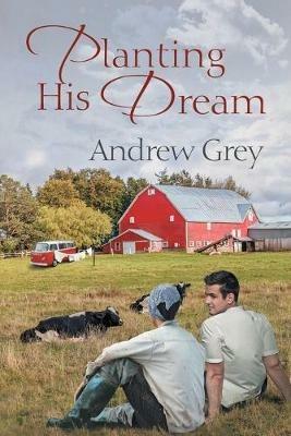 Planting His Dream - Andrew Grey - cover