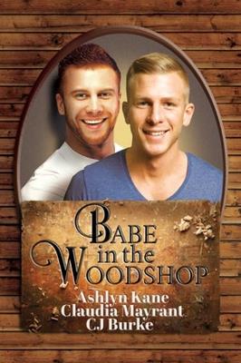Babe in the Woodshop - Ashlyn Kane,Claudia Mayrant,CJ Burke - cover