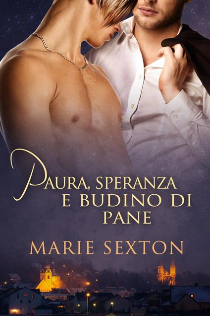 Paura, speranza e budino di pane - Marie Sexton,KillerQueen - ebook