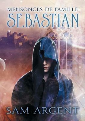 Mensonges de famille: Sebastian - Sam Argent - cover