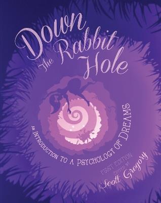 Down the Rabbit Hole: An Introduction to a Psychology of Dreams - cover