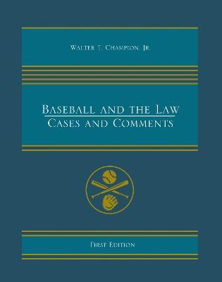 Baseball and the Law: Cases and Comments - Walter T Champion Jr. - cover