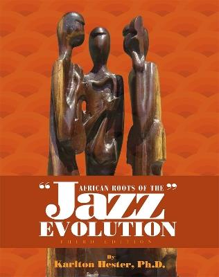 African Roots of the Jazz Evolution - Karlton E. Hester - cover