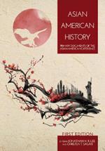 Asian American History: Primary Documents of the Asian American Experience