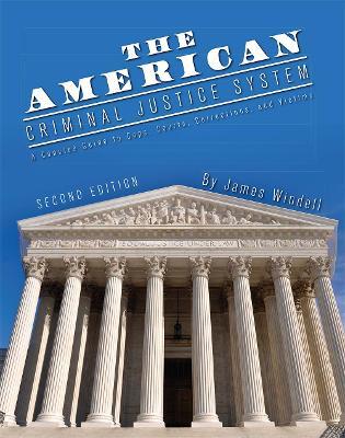 The American Criminal Justice System: A Concise Guide to Cops, Courts, Corrections, and Victims - James Windell - cover