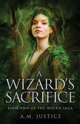 A Wizard's Sacrifice: A Dark Science Fantasy - A M Justice - cover