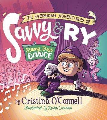 The Everyday Adventures of Savvy & Ry: Strong Boys Dance - Cristina O'Connell - cover
