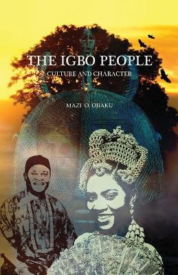 The Igbo People: Culture and Character - Mazi O Ojiaku - cover