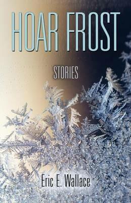 Hoar Frost - Eric E Wallace - cover