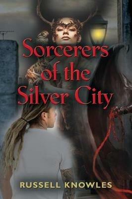 Sorcerers of the Silver City - Russell Knowles - cover