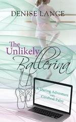 The Unlikely Ballerina: A Daring Adventure with Cerebral Palsy