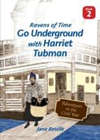 Ravens of Time Go Underground with Harriet Tubman