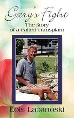 Gary's Fight: The Story of a Failed Transplant