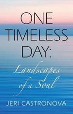 One Timeless Day: Landscapes of a Soul