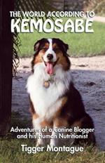 The World According to Kemosabe: Adventures of a Canine Blogger and His Human Nutritionist