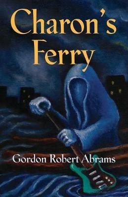 Charon's Ferry - Gordon Robert Abrams - cover