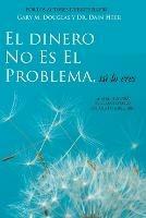El Dinero No Es El Problema, Tu Lo Eres - Money is Not the Problem Spanish - Gary M Douglas,Heer - cover